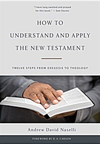 How to Understand and Apply the New Testament: Twelve Steps from Exegesis to Theology (Hardcover)