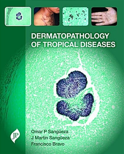 Dermatopathology of Tropical Diseases : Pathology and Clinical Correlations (Hardcover)