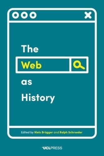 The Web as History : Using Web Archives to Understand the Past and the Present (Paperback)