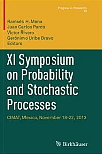 XI Symposium on Probability and Stochastic Processes: Cimat, Mexico, November 18-22, 2013 (Paperback, Softcover Repri)
