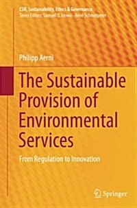 The Sustainable Provision of Environmental Services: From Regulation to Innovation (Paperback, Softcover Repri)