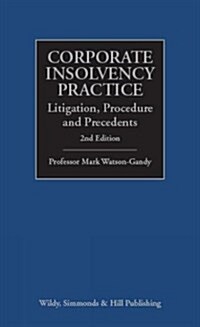 Corporate Insolvency Practice: Litigation, Procedure and Precedents (Hardcover, 2 Revised edition)