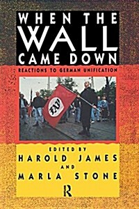 When the Wall Came Down : Reactions to German Unification (Hardcover)
