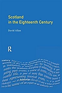 Scotland in the Eighteenth Century : Union and Enlightenment (Hardcover)