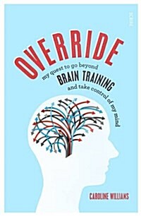 Override : My Quest to Go Beyond Brain Training and Take Control of My Mind (Paperback)