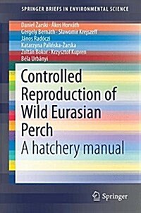 Controlled Reproduction of Wild Eurasian Perch: A Hatchery Manual (Paperback, 2017)