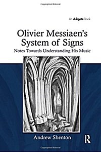 Olivier Messiaens System of Signs : Notes Towards Understanding His Music (Paperback)