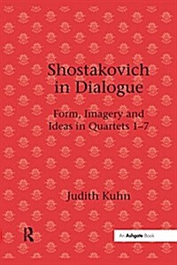 Shostakovich in Dialogue : Form, Imagery and Ideas in Quartets 1-7 (Paperback)