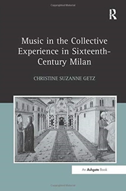 Music in the Collective Experience in Sixteenth-Century Milan (Paperback)