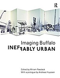Ineffably Urban: Imaging Buffalo (Paperback)