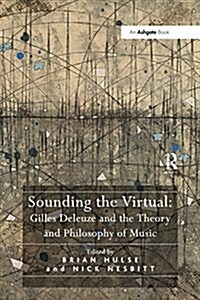 Sounding the Virtual: Gilles Deleuze and the Theory and Philosophy of Music (Paperback)