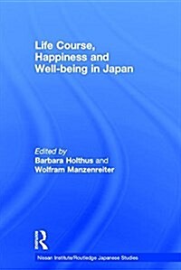 Life Course, Happiness and Well-Being in Japan (Hardcover)