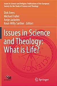 Issues in Science and Theology: What Is Life? (Paperback, Softcover Repri)
