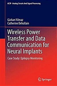 Wireless Power Transfer and Data Communication for Neural Implants: Case Study: Epilepsy Monitoring (Hardcover, 2017)