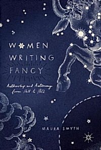 Women Writing Fancy: Authorship and Autonomy from 1611 to 1812 (Hardcover, 2017)