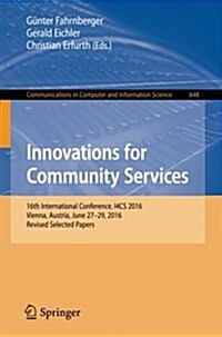 Innovations for Community Services: 16th International Conference, I4cs 2016, Vienna, Austria, June 27-29, 2016, Revised Selected Papers (Paperback, 2016)