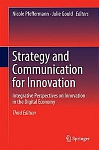 Strategy and Communication for Innovation: Integrative Perspectives on Innovation in the Digital Economy (Hardcover, 3, 2017)