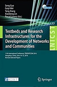 Testbeds and Research Infrastructures for the Development of Networks and Communities: 11th International Conference, Tridentcom 2016, Hangzhou, China (Paperback, 2017)