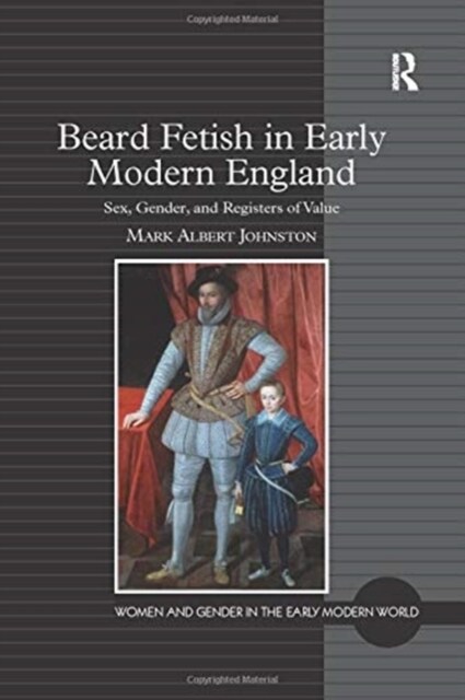 Beard Fetish in Early Modern England : Sex, Gender, and Registers of Value (Paperback)