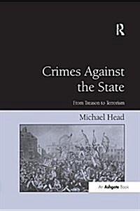 Crimes Against the State : From Treason to Terrorism (Paperback)