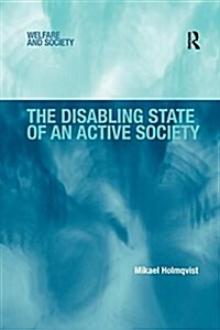 The Disabling State of an Active Society (Paperback)
