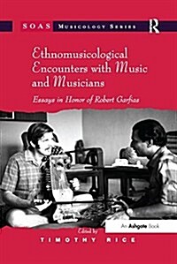 Ethnomusicological Encounters with Music and Musicians : Essays in Honor of Robert Garfias (Paperback)