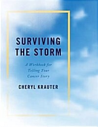 Surviving the Storm: A Workbook for Telling Your Cancer Story (Paperback)