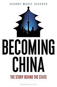 Becoming China : The Story Behind the State (Paperback)