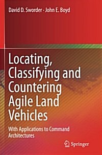 Locating, Classifying and Countering Agile Land Vehicles: With Applications to Command Architectures (Paperback, Softcover Repri)