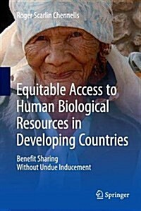 Equitable Access to Human Biological Resources in Developing Countries: Benefit Sharing Without Undue Inducement (Paperback, Softcover Repri)