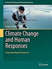 Climate Change and Human Responses: A Zooarchaeological Perspective (Hardcover, 2017)