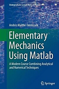 Elementary Mechanics Using MATLAB: A Modern Course Combining Analytical and Numerical Techniques (Paperback, Softcover Repri)