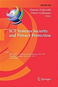 Ict Systems Security and Privacy Protection: 30th Ifip Tc 11 International Conference, SEC 2015, Hamburg, Germany, May 26-28, 2015, Proceedings (Paperback, Softcover Repri)