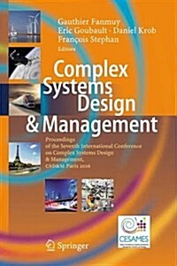 Complex Systems Design & Management: Proceedings of the Seventh International Conference on Complex Systems Design & Management, CSD&M Paris 2016 (Hardcover, 2017)