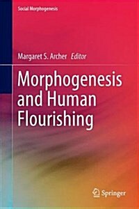 Morphogenesis and Human Flourishing (Hardcover)