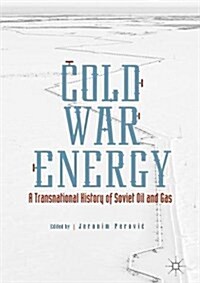 Cold War Energy: A Transnational History of Soviet Oil and Gas (Hardcover, 2017)