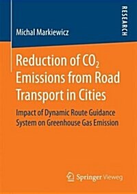 Reduction of Co2 Emissions from Road Transport in Cities: Impact of Dynamic Route Guidance System on Greenhouse Gas Emission (Paperback, 2017)