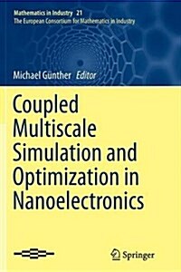 Coupled Multiscale Simulation and Optimization in Nanoelectronics (Paperback, Softcover Repri)