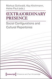 (Extra)Ordinary Presence: Social Configurations and Cultural Repertoires (Paperback)