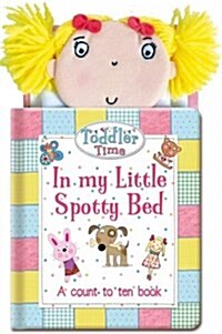 In My Little Spotty Bed : A Count to Ten Book (Novelty Book)