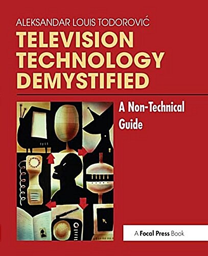 Television Technology Demystified : A Non-Technical Guide (Hardcover)