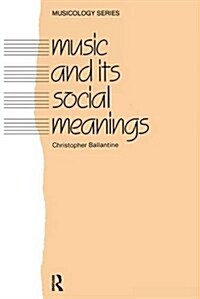 MUSIC AND ITS SOCIAL MEANINGS (Hardcover)