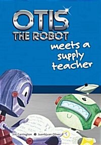 Otis the Robot Meets a Supply Teacher (Paperback)