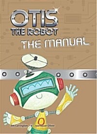 Otis the Robot: The Manual (Paperback)