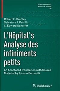 LH?itals Analyse Des Infiniments Petits: An Annotated Translation with Source Material by Johann Bernoulli (Paperback, Softcover Repri)