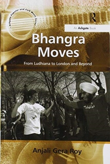 Bhangra Moves : From Ludhiana to London and Beyond (Paperback)