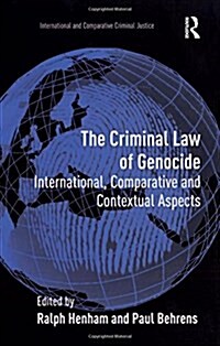 The Criminal Law of Genocide : International, Comparative and Contextual Aspects (Paperback)