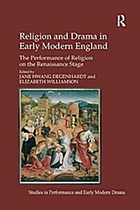 Religion and Drama in Early Modern England : The Performance of Religion on the Renaissance Stage (Paperback)