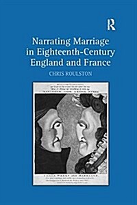 Narrating Marriage in Eighteenth-Century England and France (Paperback)