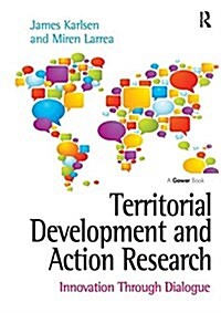 Territorial Development and Action Research : Innovation Through Dialogue (Paperback)